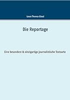 Die Reportage: Eine besondere & einzigartige journalistische Textsorte 3734736021 Book Cover