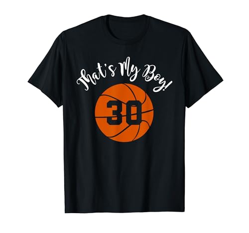 That's My Boy #30 Basketball Player Mom or Dad Gift T-Shirt