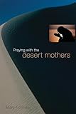 Praying with the Desert Mothers