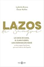 Lazos de sangre: La casa de Alba, el clan Flores, los Dominguín Bosé y otras sagas familiares que son historia de España (Obras diversas)