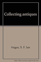 Collecting antiques B0006CH1FY Book Cover