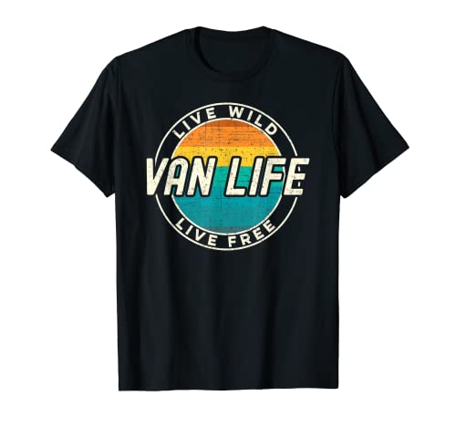 Van Life Live Wild Live Gratis Retro Vintage Vannin' Campeggio Maglietta
