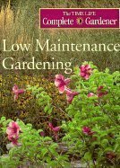 Low Maintenance Gardening (Time-life Complete Gardener)