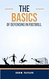 The basics of defending in football
