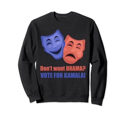 Don't Want Drama? Vote for Kamala Harris 2024 President Sweatshirt