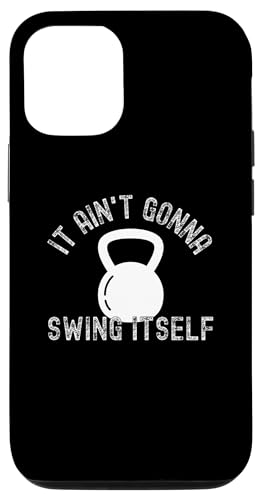 iPhone 15 Pro It Ain't Gonna Swing Itself | Funny Kettlebell Workout Gym Case