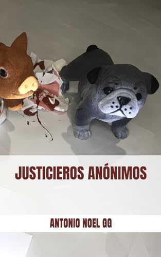 Justicieros Anónimos (Spanish Edition)