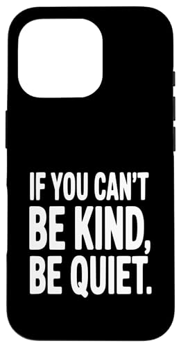 If You Can't Be Kind Be Quiet ���`�x�[�V�����̈��p �X�}�z�P�[�X iPhone 16 Pro �p