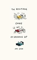 The Beautiful Chaos of Growing Up 0997843519 Book Cover
