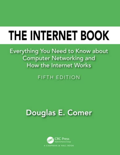 Compare Textbook Prices for The Internet Book: Everything You Need to Know about Computer Networking and How the Internet Works 5 Edition ISBN 9781138330290 by Comer, Douglas E.