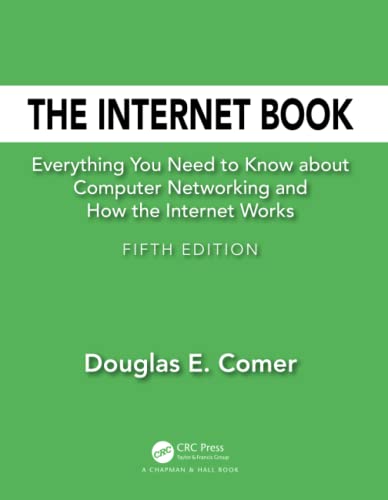 Compare Textbook Prices for The Internet Book: Everything You Need to Know about Computer Networking and How the Internet Works 5 Edition ISBN 9781138330290 by Comer, Douglas E.