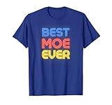 Best Moe Ever - Funny Moe Name Moe T-Shirt