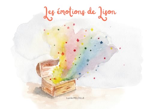 Les émotions de Lison: Et si les émotions étaient des trésors ?