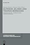 Elfriede Jelinek und Thomas Bernhard: Intertextualität – Korrelationen – Korrespondenzen (Untersuchungen zur deutschen Literaturgeschichte, 154, Band 154) - Herausgeber: Bastian Reinert, Clemens Götze 