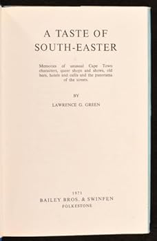 Hardcover A taste of south-easter: Memories of unusual Cape Town characters, queer shops and shows, old bars, hotels and cafe´s and the panorama of the streets, Book