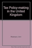 Tax Policy-making in the United Kingdom 0435847848 Book Cover