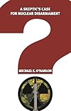 A Skeptic's Case for Nuclear Disarmament