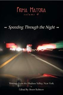 Paperback Prima Materia - Speeding Through the Night (Writings from the Hudson Valley, New York, Volume 4) Book