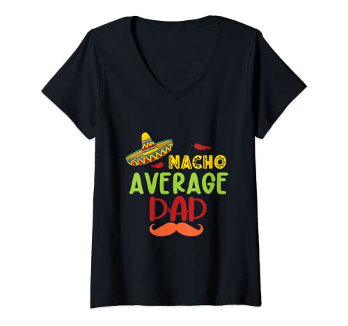 Mujer Nacho Average Dad Cinco De Mayo Mexican Sombrero Father Camiseta Cuello V