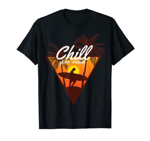 Chill Your Mind Été Soleil Vacances Surf Plage Détente T-Shirt Cover