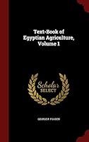 Text-Book of Egyptian Agriculture, Volume 1 1296668762 Book Cover