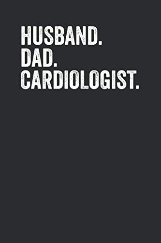 Husband Dad Cardiologist: Blank Lined Notebook - Writing Journal, Appreciation Gift For Cardiologist