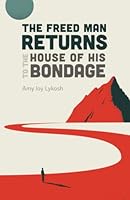 The Freed Man Returns to the House of His Bondage 1956561218 Book Cover