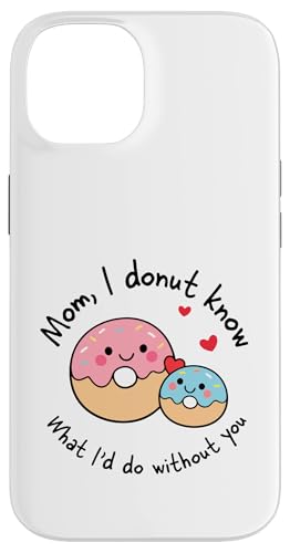 Mom I Donut Know What I'd Do Without You �L���[�g �h�[�i�c �}�} �X�}�z�P�[�X iPhone 14 �p