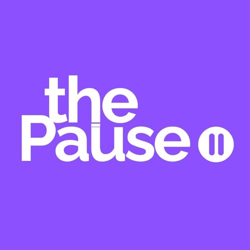 The Pause &mdash; Episode 1: Why We Pause: The Power of Reflection in a Noisy World