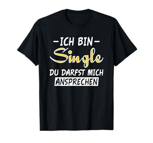 Partnersuche Junggeselle Dating Flirt Solo Ich bin Single T-Shirt