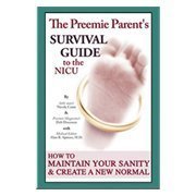 The Preemie Parent's Guide to Survival in the NICU 0578035065 Book Cover