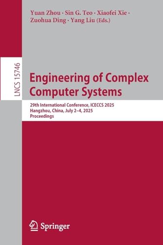 Engineering of Complex Computer Systems: 29th International Conference, ICECCS 2025, Hangzhou, China, July 2–4, 2025, Proceedings (Lecture Notes in Computer Science, 15746)