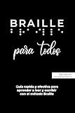 BRAILLE para todos: Guía rápida y efectiva para aprender a leer y escribir Braille (Spanish Edition)
