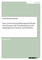 Eine systematisch-problemgeschichtliche Einführung in die Grundstrukturen des pädagogischen Denken und Handelns 366825950X Book Cover