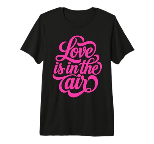 Love is in The Air Script Design Romantico Maglietta Premium