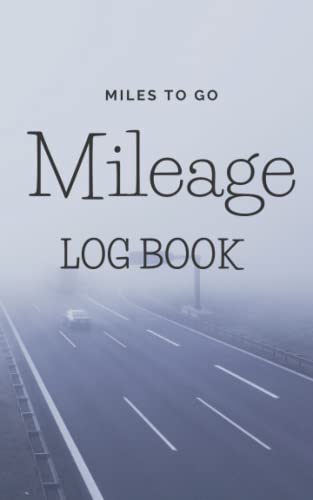 Miles To Go - Mileage Log Book: Best log book for travellers.
