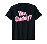 Yes Daddy Babygirl Dads Girl Bad Girls DDLG Little Girl T-Shirt