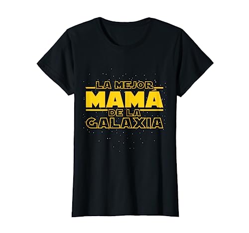 Regalo Original Para Madre La Mejor Mamá De La Galaxia Camiseta