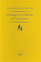 Heidegger et Hölderlin : Le Quadriparti 2130501133 Book Cover