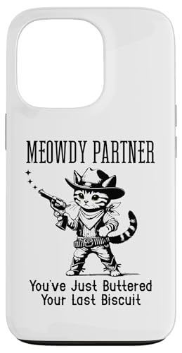 You've Just Buttered Your Last Biscuit Cat Meowdy Partner �X�}�z�P�[�X iPhone 13 Pro �p