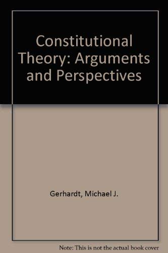 Constitutional Theory: Arguments and Perspectives 0820546046 Book Cover