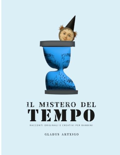 IL MISTERO DEL TEMPO, RACCONTI ORIGINALI E CREATIVI PER BAMBINI: italian story books for kids (Italian Edition)