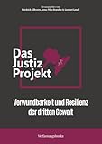 Das Justiz-Projekt: Verwundbarkeit und Resilienz der dritten Gewalt