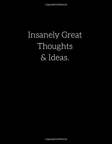 Insanely Great Thoughts & Ideas.: 160 Page Lined Journal, 8.5x11 inch, Notebook - Large Paperback,, Perfect bound, Soft Cover