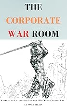 Honest Opinion on Audible Title THE CORPORATE WAR ROOM: Master the Unseen Battles and Win Your Career War: Your Playbook for Career Advancement, Leadership Skills, and Dominating Office Politics & Negotiations. Complete Guide Curated Content Best Seller