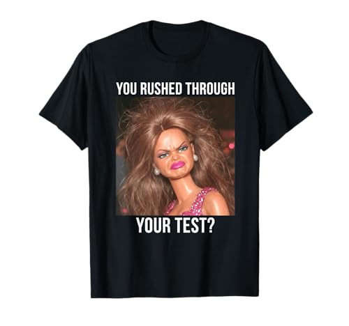 You Rushed Through Your Test Funny Test Day Teacher Meme T-Shirt