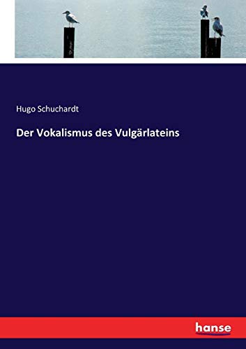 Der Vokalismus des Vulgärlateins (German Edition)
