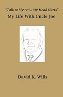 "Talk to My A** My Head Hurts" - My Life with Uncle Joe 0983230927 Book Cover