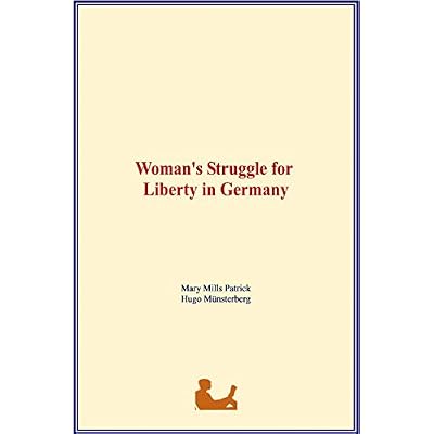 Woman's Struggle for Liberty in Germany