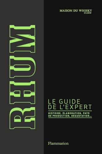 Couverture de Rhum, le guide de l'expert: Élaboration, distilleries et dégustation